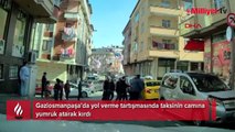 Yol ortasında dehşet anları! Taksinin camına yumruk atarak kırdı