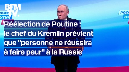 "Personne ne réussira à nous faire peur": les mots de Poutine après sa réélection en Russie