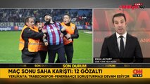 Bakan Yerlikaya duyurdu! Olaylı Trabzonspor-Fenerbahçe maçında 12 gözaltı