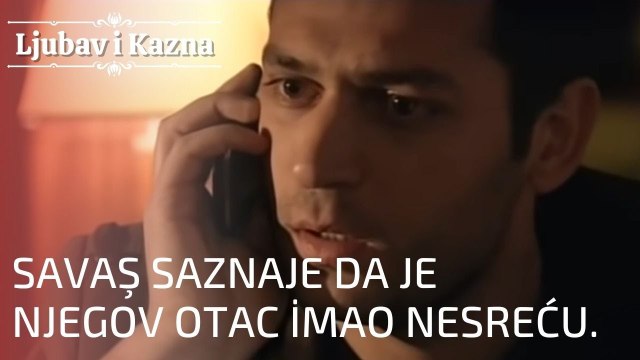 Savaş saznaje da je njegov otac imao nesreću. | Ljubav i Kazna - Epizoda 1