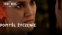 Pomyśl życzenie| 1001 Noc - Odcinek 8