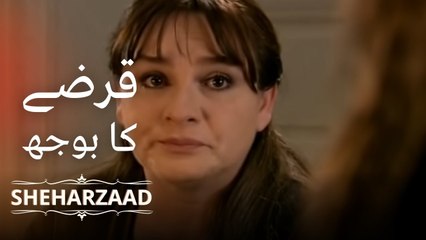 قرضے کا بوجھ | Sheharzaad - قسط نمبر 6
