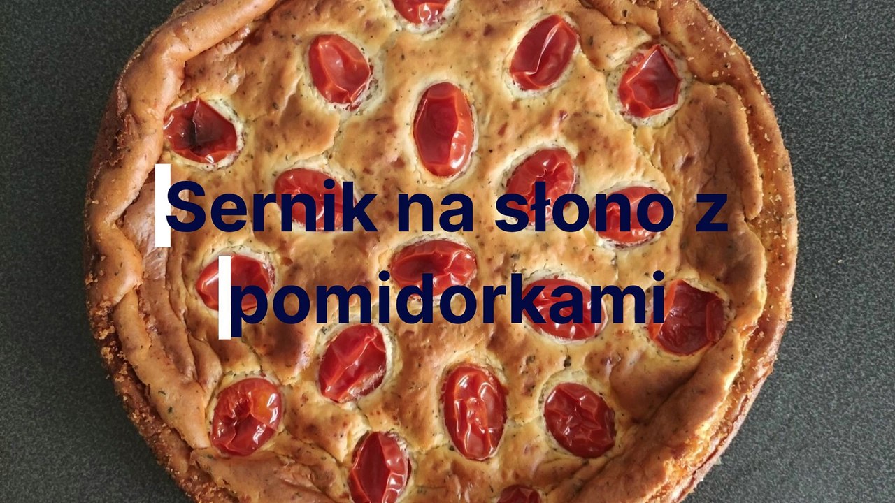 Sernik na słono z pomidorkami