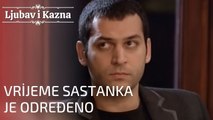 Vrijeme sastanka je određeno | Ljubav i Kazna - Epizoda 9