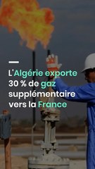 L'Algérie exporte 30 % de gaz supplémentaire vers la France