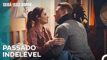 O Amor De Eda E Serkan é Coisa Do Passado - Será Isso Amor Episodio 89