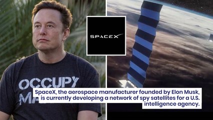 Elon Musk's SpaceX Is Secretly Building A Huge Spy Satellite Network For The US Government