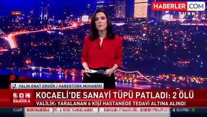 Kocaeli'de sanayi tüpü patladı: 2 kişi yaşamını yitirdi, 6 yaralı var