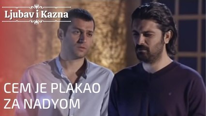 Cem je plakao za Nadyom | Ljubav i Kazna - Epizoda 13