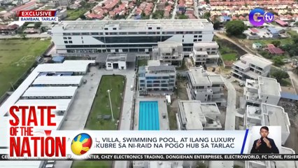 Mga tunnel, villa, swimming pool, at ilang luxury cars, nadiskubre sa ni-raid na POGO hub sa Tarlac | SONA