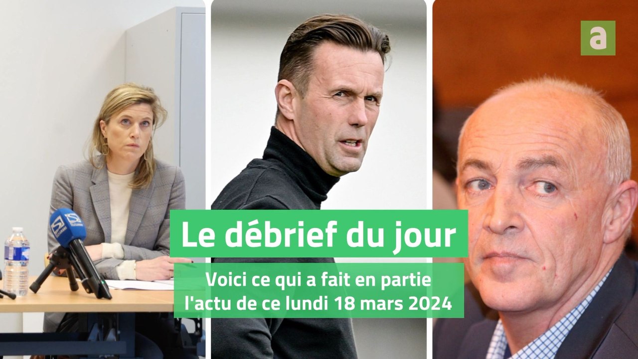 Le débrief du jour du lundi 18 mars 2024