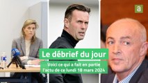Le débrief du jour du lundi 18 mars 2024