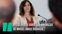 Ayuso habla sobre las amenazas de Miguel Ángel Rodríguez