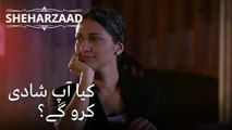 کیا آپ شادی کرو گے؟ | Sheharzaad - قسط نمبر 27