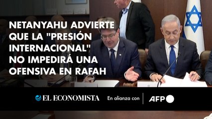 Netanyahu advierte que la "presión internacional" no impedirá una ofensiva en Rafah