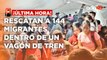 ¡Última Hora! Rescatan a 144 migrantes dentro de un vagón de tren
