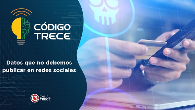 Datos que no debemos publicar en redes sociales | Código Trece.