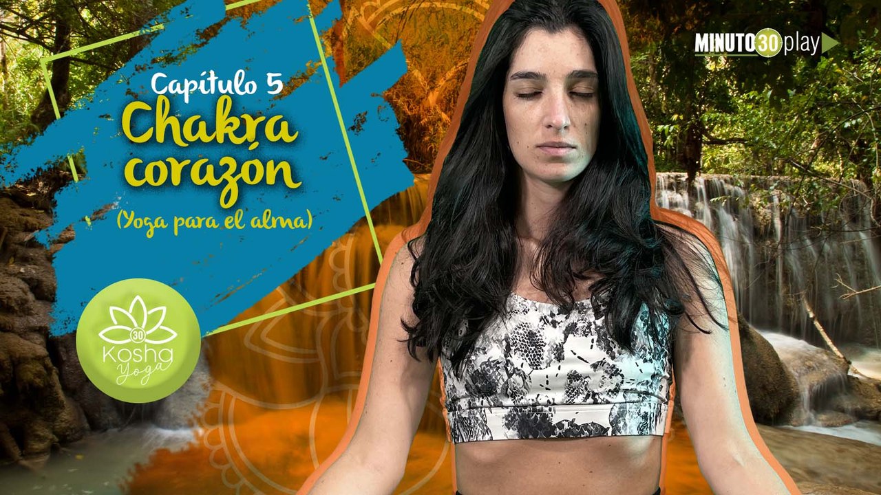 Kosha Yoga. Capítulo 5: Reconcíliate con el Universo y abre tu «Chakra Corazón»