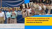 Desfilan para conmemorar el 86 aniversario de la Expropiación Petrolera en Veracruz