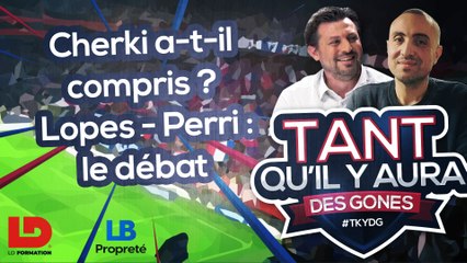 Cherki a-t-il compris ? Lopes-Perri : le débat