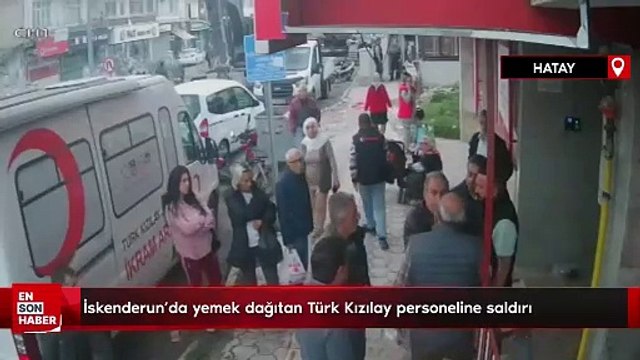 İskenderun'da yemek dağıtan Türk Kızılay personeline saldırı