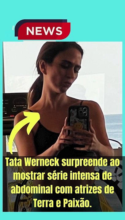 Tata Werneck surpreende ao mostrar série intensa de abdominal com atrizes de Terra e Paixão.