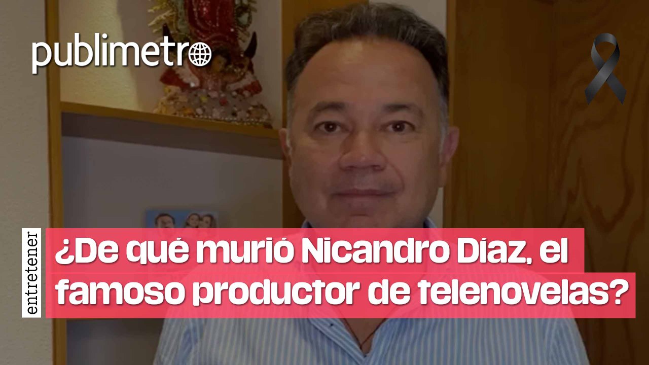¿De qué murió Nicandro Díaz, el famoso productor de telenovelas de Televisa?