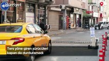 Ters yöne giren sürücüleri kapan da durduramadı