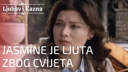 Jasmine je ljuta zbog cvijeta | Ljubav i Kazna - Epizoda 14