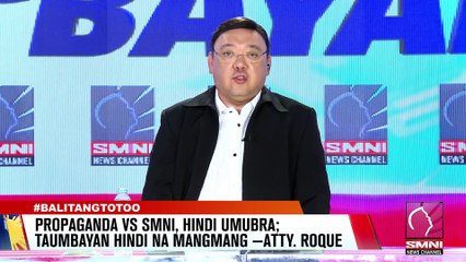 Propaganda vs SMNI, hindi umubra; Taumbayan hindi na mangmang —Atty. Roque
