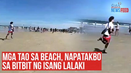 Mga tao sa beach, napatakbo sa bitbit ng isang lalaki | GMA Integrated Newsfeed