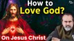 How to love God? || Acharya Prashant, on Jesus Christ (2018)