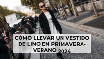 Cómo llevar un vestido de lino en primavera-verano 2024