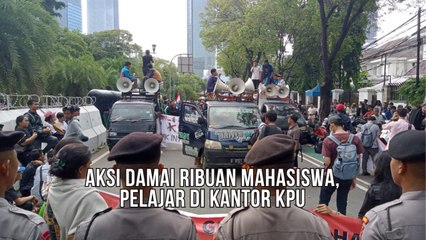 Aksi Damai Ribuan Mahasiswa dan Pelajar di Kantor KPU