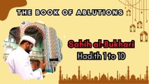 Sahih Al-Bukhari | The Book of Ablutions | Hadith 1 - 10 | English Translation