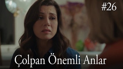 Çolpan Önemli Anlar #26