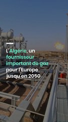 L’Algérie, un fournisseur important de gaz pour l’Europe jusqu’en 2050