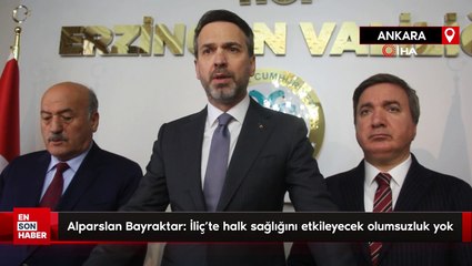 Alparslan Bayraktar: İliç’te halk sağlığını etkileyecek olumsuzluk yok