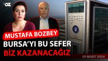 CHP’nin Bursa Adayı Mustafa Bozbey ‘hem sahada, hem sandıkta çok güçlüyüz’ diyor…