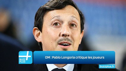 OM : Pablo Longoria critique les joueurs