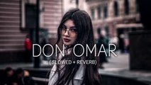 DON OMAR -- DANZA KUDURO (SLOWED   REVERB)LOFI MUSIC.