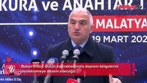 'Bütün kaynaklarımızla deprem bölgelerini desteklemeye devam edeceğiz'