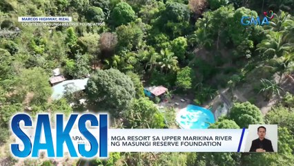 Pagpapatayo ng mga resort sa upper Marikina River Basin, pinupuna ng Masungi Reserve Foundation | Saksi