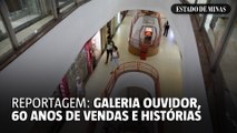 Galeria Ouvidor: 60 anos de um símbolo do comércio de BH