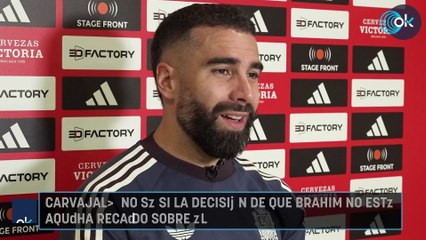 Carvajal: “No sé si la decisión de que Brahim no esté aquí ha recaído sobre él”