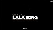 Grasu XXL feat Guess Who - LaLa Song