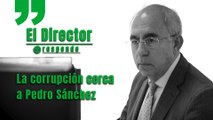 La corrupción cerca a Pedro Sánchez y él está dispuesto a cualquier cosa por seguir en el poder