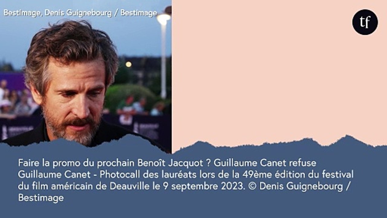 Faire la promo du prochain Benoît Jacquot ? Guillaume Canet refuse