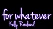 Kelly Rowland - Down For Whatever Lyrics