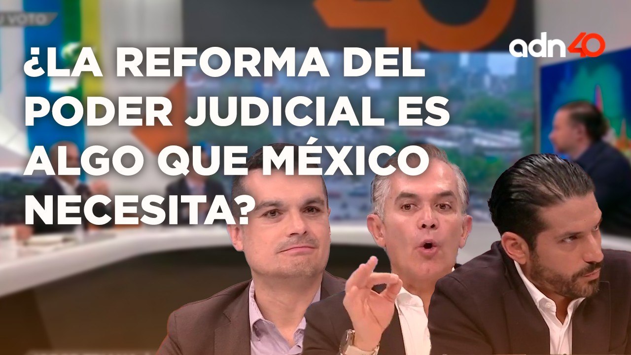 ¿La reforma del poder judicial es algo que Méxi...
